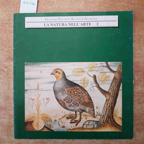 LA NATURA NELL'ARTE 2 GALLERIE SALAMON  DIPINTI STAMPE DISEGNI DAL XVII SECOLO