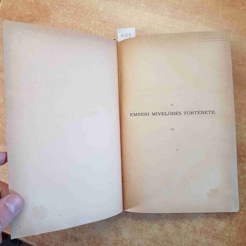 SZATHMARY KAROLY - AZ EMBERI MIVELODES TORTENETE III UJ KOR Budapest 1882 TETTEY