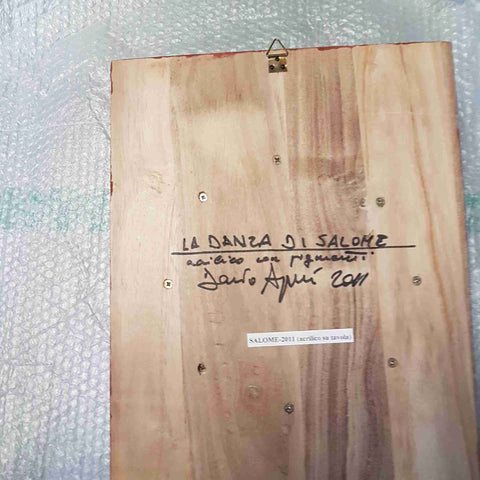 DARIO AGUZZI - LA DANZA DI SALOME' 2011 originale su tavola arte contemporanea
