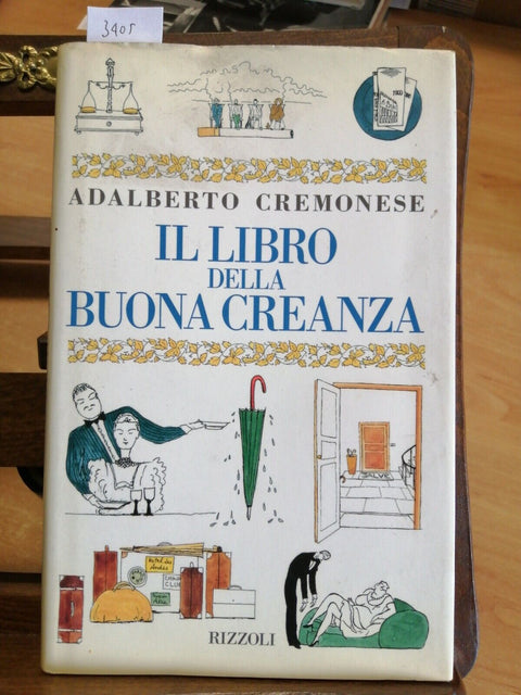 ADALBERTO CREMONESE - IL LIBRO DELLA BUONA CREANZA - 1992 - RIZZOLI 1ED. (