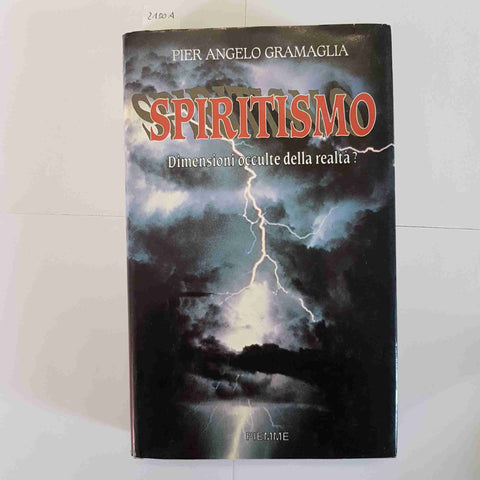 SPIRITISMO DIMENSIONI OCCULTE DELLA REALTA PIER ANGELO GRAMAGLIA 1990 ESOTERISMO