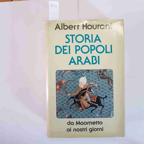 ALBERT HOURANI - STORIA DEI POPOLI ARABI DA MAOMETTO AI NOSTRI GIORNI 1995 CDE