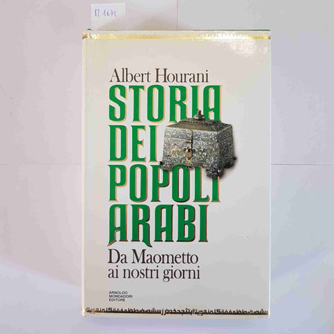 ALBERT HOURANI STORIA DEI POPOLI ARABI DA MAOMETTO AI NOSTRI GIORNI - MONDADORI