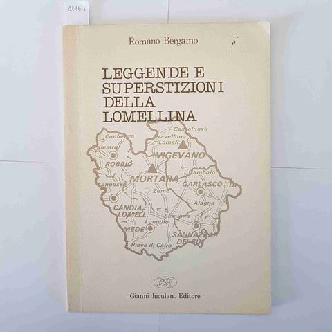 ROMANO BERGAMO - LEGGENDE E SUPERSTIZIONI DELLA LOMELLINA 1989 GIANNI IUCULANO