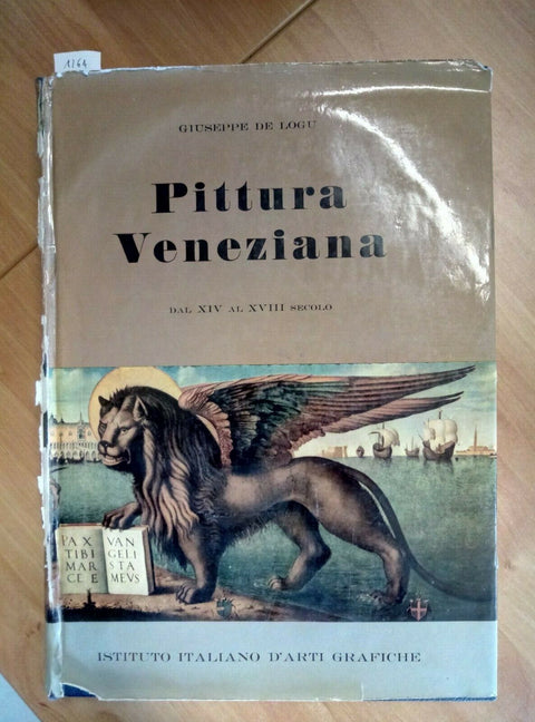 PITTURA VENEZIANA XIV XVIII SECOLO - DE LOGU 1958 ISTIT. ITAL. ARTI GRAF. (