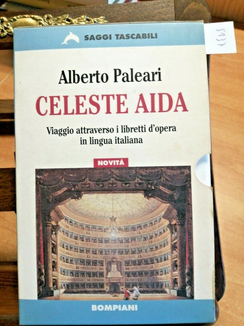 ALBERTO PALEARI - CELESTE AIDA - I LIBRETTI D'OPERA 1998 BOMPIANI 2 VOLL.