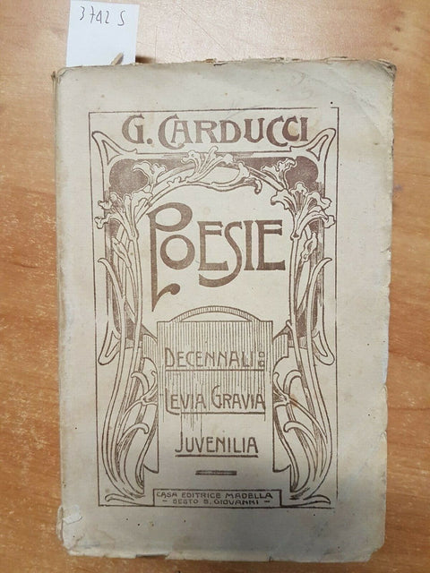 GIOSUE' CARDUCCI - POESIE DECENNALI: LEVIA GRAVIA JUVENILIA 1912 MADELLA (