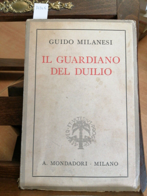 GUIDO MILANESI - IL GUARDIANO DEL DUILIO - 1938 - 3ED. - MONDADORI - (3230