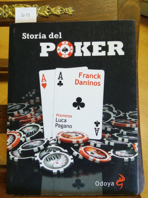 STORIA DEL POKER - FRANCK DANINOS - ODOYA - 2011 - (RIF. INT. 2013)