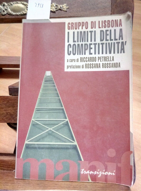 GRUPPO DI LISBONA - I LIMITI DELLA COMPETITIVITA' 1995 MANIFESTOLIBRI (295