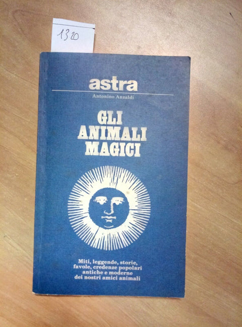 GLI ANIMALI MAGICI MITI LEGGENDE STORIE DEI NOSTRI AMICI ANIMALI 1981 ASTRA