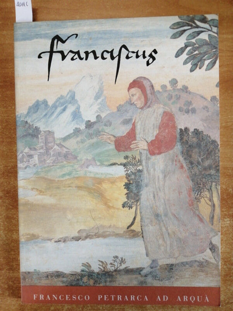 FRANCISCUS Francesco Petrarca ad Arqu 1990 Editoriale Programma (4014c