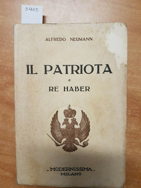 ALFREDO NEUMANN - IL PATRIOTA E RE HABER - MODERNISSIMA - 1931 - (3965