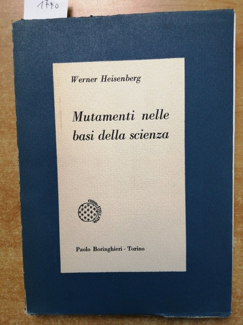 MUTAMENTI NELLE BASI DELLA SCIENZA - Werner Heisenberg - 1960 BORINGHIERI (