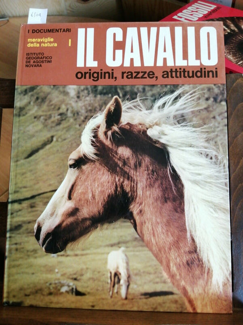 IL CAVALLO ORIGINI, RAZZE, ATTITUDINI 1972 I DOCUMENTARI DE AGOSTINI (6504