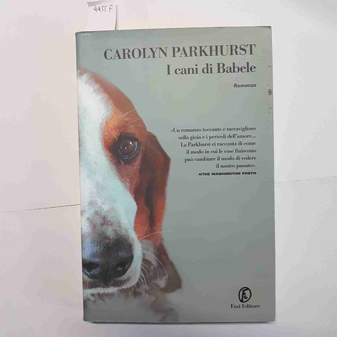 CAROLYN PARKHURST I CANI DI BABELE ROMANZO FAZI EDITORE PRIMA EDIZIONE 2004