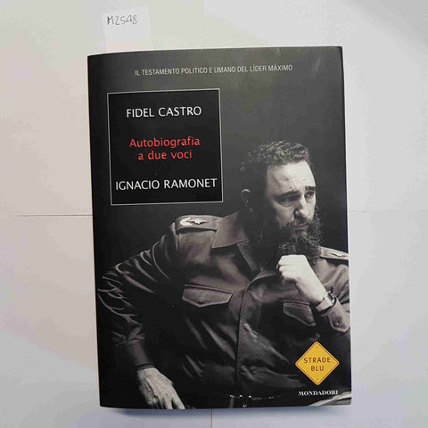 FIDEL CASTRO AUTOBIOGRAFIA A DUE VOCI 2007 IGNACIO RAMONET 1°ed. Cuba MONDADORI