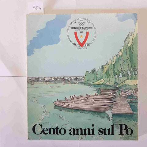CENTO ANNI SUL PO VITTORINO DA FELTRE PIACENZA CANOTTIERI SPORT STORIA 1983