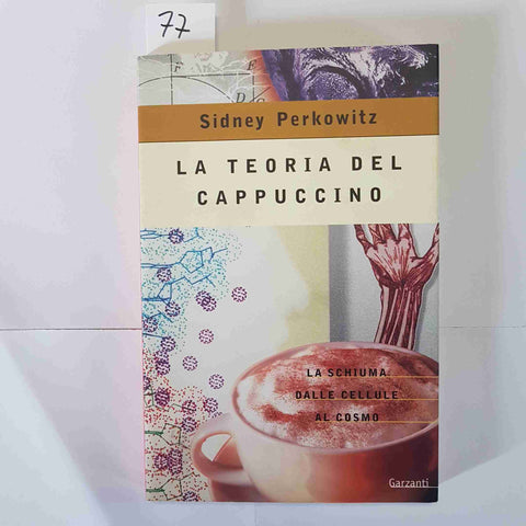 LA TEORIA DEL CAPPUCCINO SIDNEY PERKOWITZ GARZANTI 2001 SCIENZA SCHIUMA CELLULE