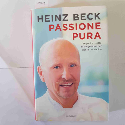 HEINZ BECK - PASSIONE PURA SEGRETI E RICETTE DI UN GRANDE CHEF PIEMME la pergola
