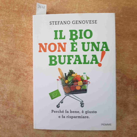 IL BIO NON E UNA BUFALA STEFANO GENOVESE alimentazione 1° edizione PIEMME 2018