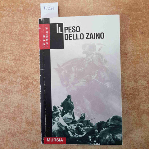 IL PESO DELLO ZAINO GIULIO BEDESCHI MURSIA CAMPAGNA DI RUSSIA 2003 ALPINI