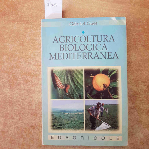 AGRICOLTURA BIOLOGICA MEDITERRANEA - GABRIEL GUET 1997 EDAGRICOLE MANUALE