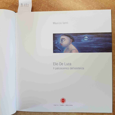 ELIO DE LUCA IL PALCOSCENICO DELL'ESISTENZA MAURIZIO VANNI 2004 CARLO CAMBI 1°ED