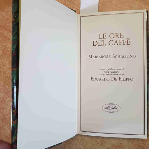 LE ORE DEL CAFFE' - SCHIAFFINO - STORIA CULTURA RICETTE 1983 EDUARDO DE FILIPPO