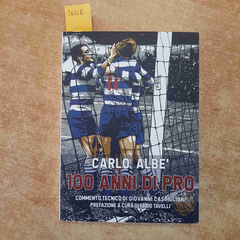 CARLO ALBE' 100 ANNI DI PRO PATRIA BUSTO ARSIZIO CALCIO STORIA AURORA BUSTOCCO