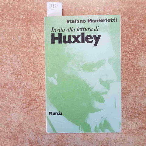 INVITO ALLA LETTURA DI ALDOUS HUXLEY, MANFERLOTTI MURSIA CRITICA LETTERARIA 1987