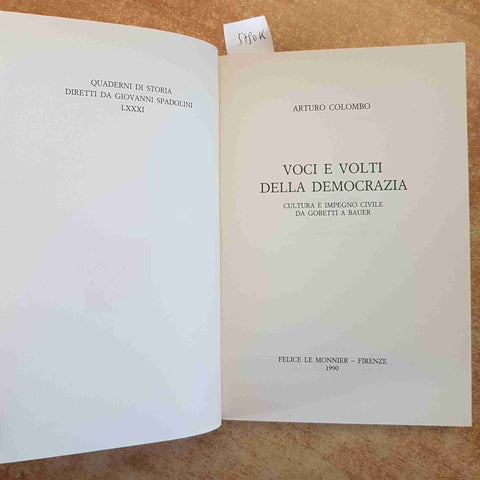 VOCI E VOLTI DELLA DEMOCRAZIA DA GOBETTI A BAUER - ARTURO COLOMBO - LE MONNIER