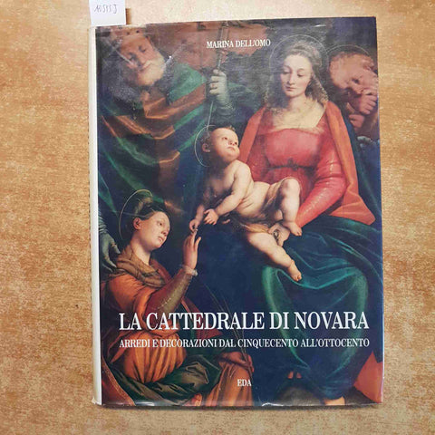 LA CATTEDRALE DI NOVARA ARREDI DECORAZIONI ARTE SACRA 1993 MARINA DELL'OMO - EDA