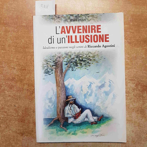 L'AVVENIRE DI UN'ILLUSIONE - SCRITTI DI RICCARDO AGOSTINI PAVIA - PSICHIATRIA