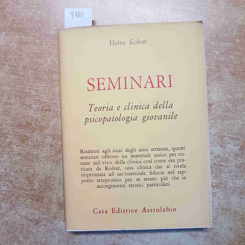SEMINARI - HEINZ KOHUT - PSICOPATOLOGIA GIOVANILE TEORIA CLINICA ASTROLABIO 1989