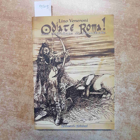 ODIATE ROMA! MA DIFFIDATE DI ANNIBALE ROMANZO STORICO 2004 LINO VENERONI PAVIA