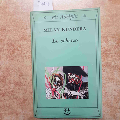 MILAN KUNDERA - LO SCHERZO - ADELPHI - ROMANZO LETTERATURA CECA 1999 ZERT