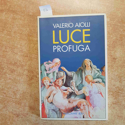 LUCE PROFUGA - VALERIO AIOLLI - EDIZIONI E/O - 2001 ROMANZO NARRATIVA ITALIANA