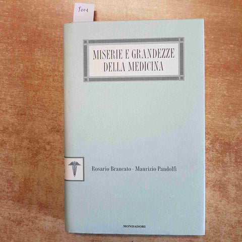 MISERIE E GRANDEZZE DELLA MEDICINA - BRANCATO PANDOLFI 2000 MONDADORI 1°edizione