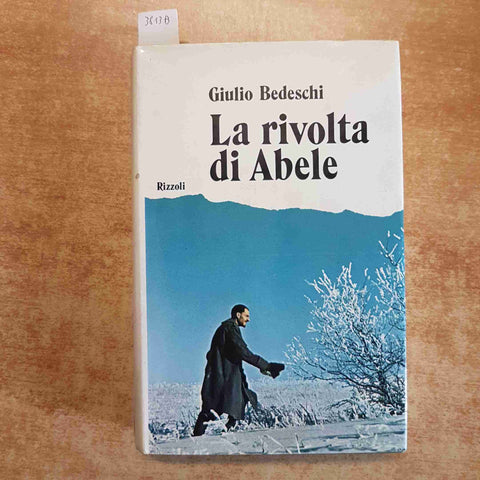 LA RIVOLTA DI ABELE - GIULIO BEDESCHI - RIZZOLI - PRIMA EDIZIONE 1972