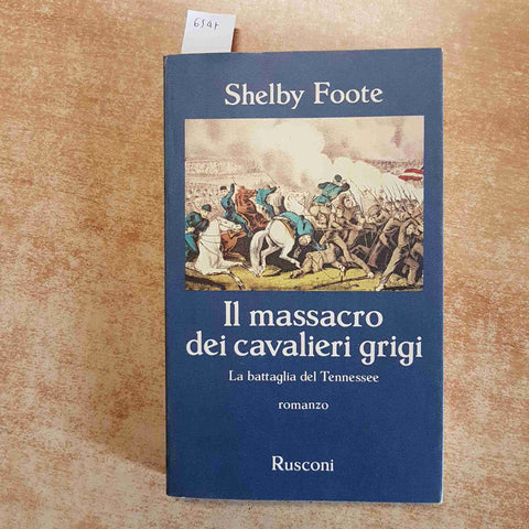 IL MASSACRO DEI CAVALIERI GRIGI LA BATTAGLIA DEL TENNESSEE SHELBY FOOTE RUSCONI