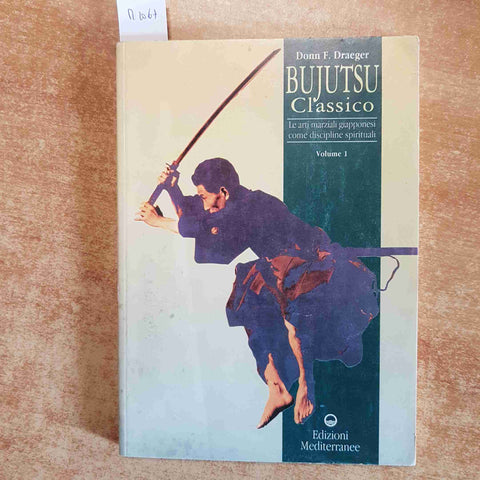 BUJUTSU CLASSICO - DONN DRAEGER 1998 ARTI MARZIALI GIAPPONESI VOL.1 MEDITERRANEE