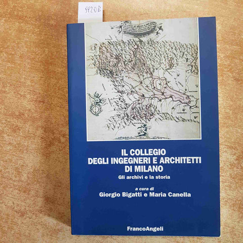 IL COLLEGIO DEGLI INGEGNERI E ARCHITETTI DI MILANO GLI ARCHIVI E LA STORIA 2008
