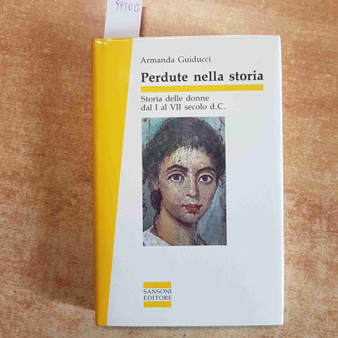 PERDUTE NELLA STORIA STORIA DELLE DONNE DAL I AL VII SECOLO D.C. 1989 GUIDUCCI