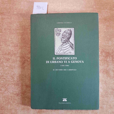 IL PONTIFICATO DI URBANO VI A GENOVA 1385 E L'ECCIDIO DEI CARDINALI - TACCHELLA
