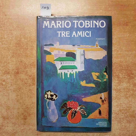 TRE AMICI ROMANZO - MARIO TOBINO 1988 PRIMA EDIZIONE MONDADORI COPERTINA RIGIDA