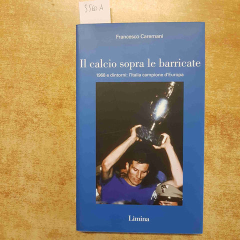 IL CALCIO SOPRA LE BARRICATE 1968 ITALIA CAMPIONE EUROPA 2004 FRANCESCO CAREMANI