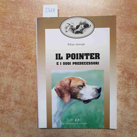 IL POINTER E I SUOI PREDECESSORI ADDESTRAMENTO CACCIA CANI - OLIMPIA ARKWRIGHT