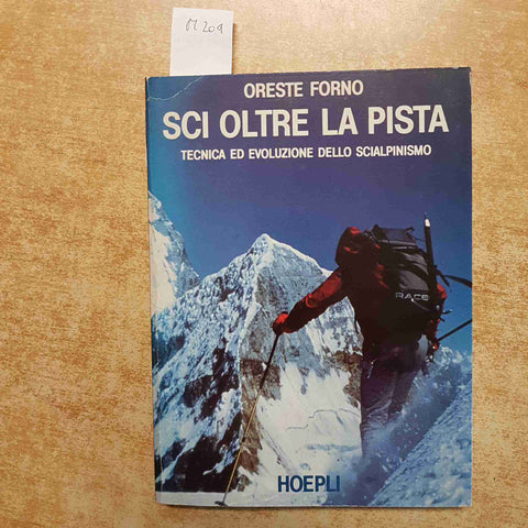 SCI OLTRE LA PISTA TECNICA ED EVOLUZIONE DELLO SCIALPINISMO ORESTE FORNO HOEPLI