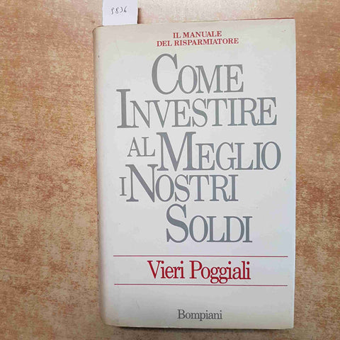 COME INVESTIRE AL MEGLIO I NOSTRI SOLDI - VIERI POGGIALI 1991 BOMPIANI manuale